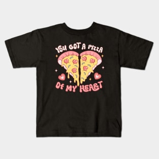 You Got a Pizza Of My Heart Valentines Day Kids T-Shirt